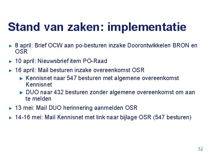Stand van zaken: implementatie ► 8 april: Brief OCW aan po-besturen inzake Doorontwikkelen BRON