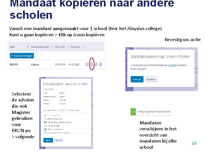 Mandaat kopiëren naar andere scholen Vanuit een mandaat aangemaakt voor 1 school (hier het