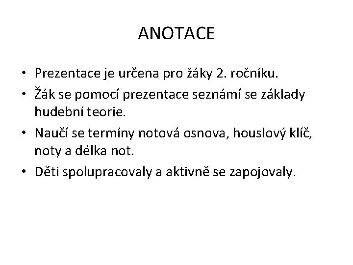 ANOTACE • Prezentace je určena pro žáky 2. ročníku. • Žák se pomocí prezentace