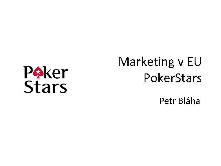 Marketing v EU Poker. Stars Petr Bláha 