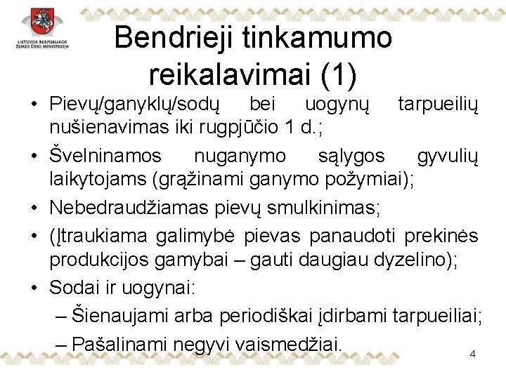 Bendrieji tinkamumo reikalavimai (1) • Pievų/ganyklų/sodų bei uogynų tarpueilių nušienavimas iki rugpjūčio 1 d.