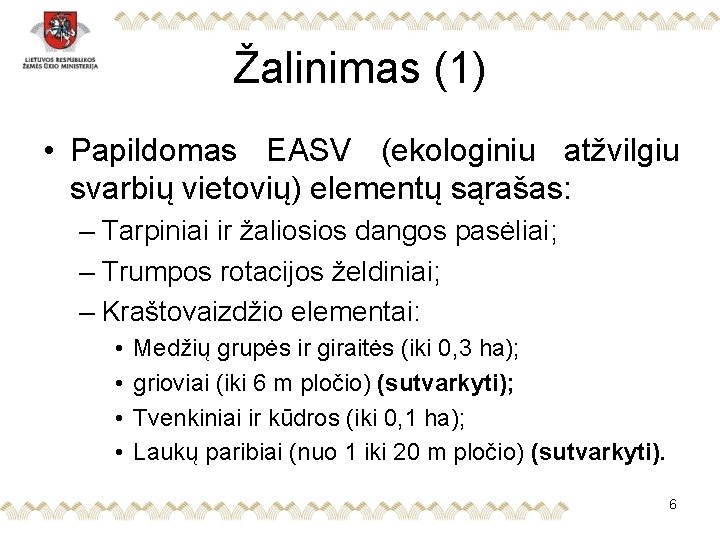 Žalinimas (1) • Papildomas EASV (ekologiniu atžvilgiu svarbių vietovių) elementų sąrašas: – Tarpiniai ir