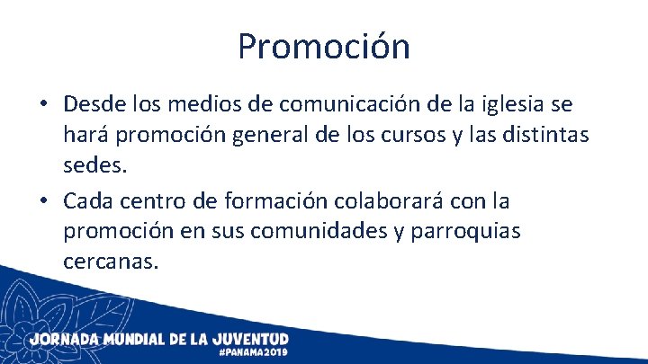 Promoción • Desde los medios de comunicación de la iglesia se hará promoción general