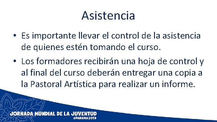 Asistencia • Es importante llevar el control de la asistencia de quienes estén tomando