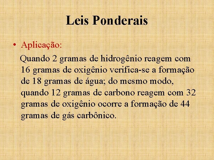 Leis Ponderais • Aplicação: Quando 2 gramas de hidrogênio reagem com 16 gramas de Leis Ponderais • Aplicação: Quando 2 gramas de hidrogênio reagem com 16 gramas de