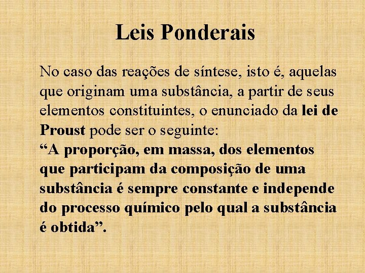 Leis Ponderais No caso das reações de síntese, isto é, aquelas que originam uma Leis Ponderais No caso das reações de síntese, isto é, aquelas que originam uma
