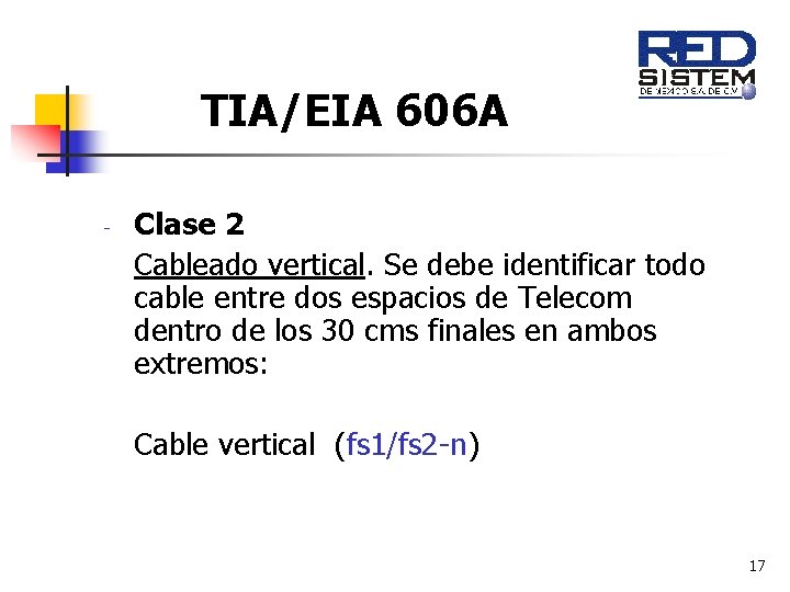 TIA/EIA 606 A - Clase 2 Cableado vertical. Se debe identificar todo cable entre