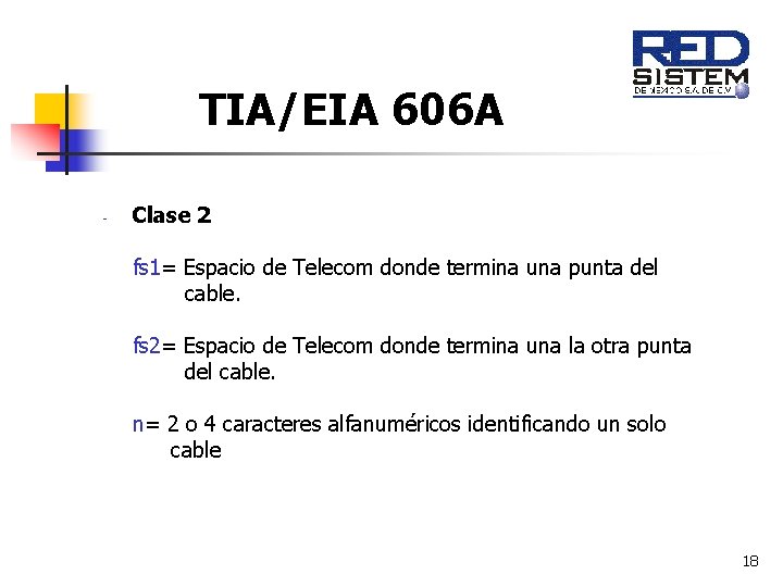 TIA/EIA 606 A - Clase 2 fs 1= Espacio de Telecom donde termina una TIA/EIA 606 A - Clase 2 fs 1= Espacio de Telecom donde termina una
