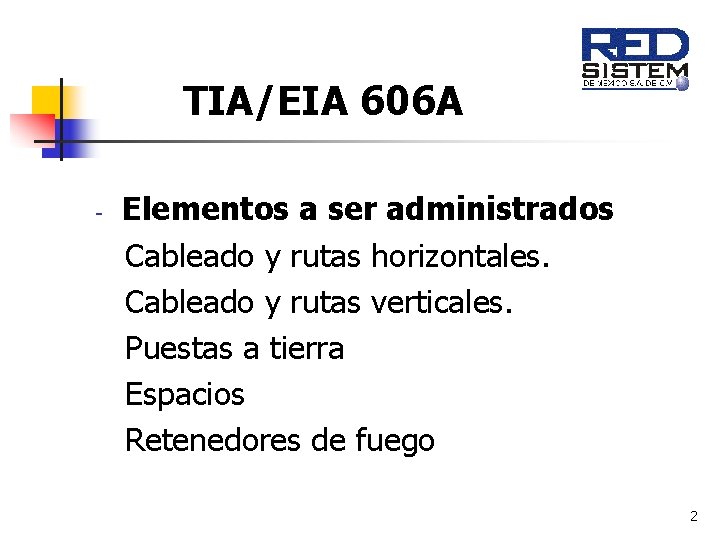 TIA/EIA 606 A - Elementos a ser administrados Cableado y rutas horizontales. Cableado y