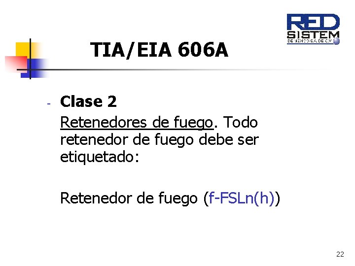 TIA/EIA 606 A - Clase 2 Retenedores de fuego. Todo retenedor de fuego debe