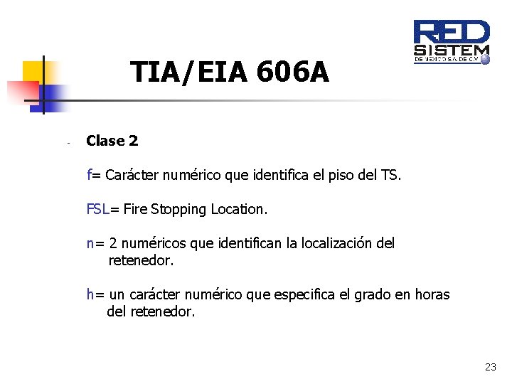 TIA/EIA 606 A - Clase 2 f= Carácter numérico que identifica el piso del