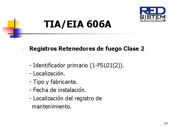 TIA/EIA 606 A - Registros Retenedores de fuego Clase 2 - Identificador primario (1