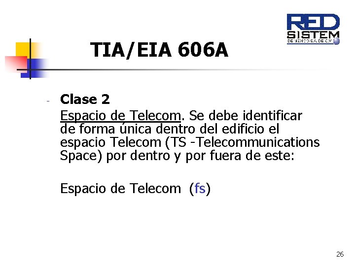 TIA/EIA 606 A - Clase 2 Espacio de Telecom. Se debe identificar de forma TIA/EIA 606 A - Clase 2 Espacio de Telecom. Se debe identificar de forma