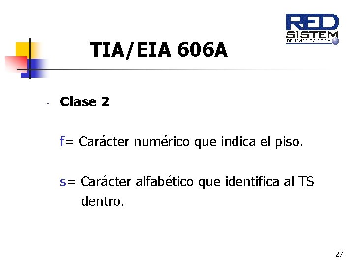 TIA/EIA 606 A - Clase 2 f= Carácter numérico que indica el piso. s=