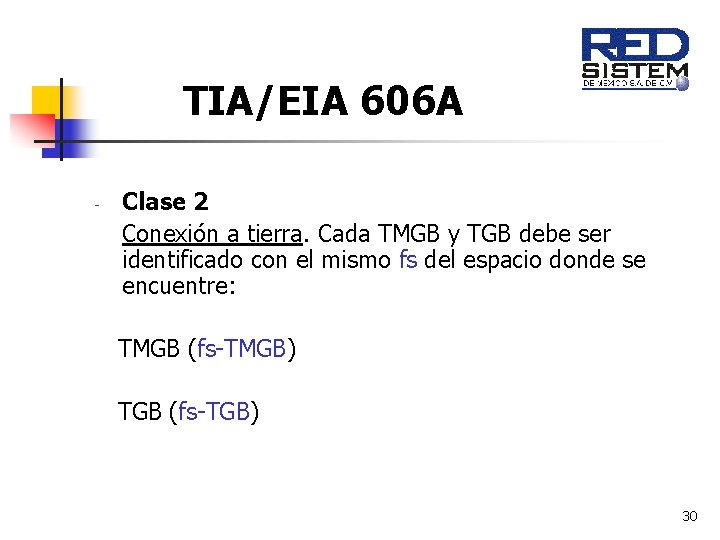 TIA/EIA 606 A - Clase 2 Conexión a tierra. Cada TMGB y TGB debe