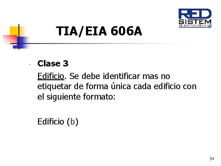 TIA/EIA 606 A - Clase 3 Edificio. Se debe identificar mas no etiquetar de