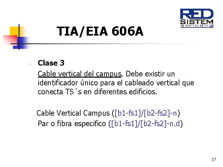 TIA/EIA 606 A - Clase 3 Cable vertical del campus. Debe existir un identificador