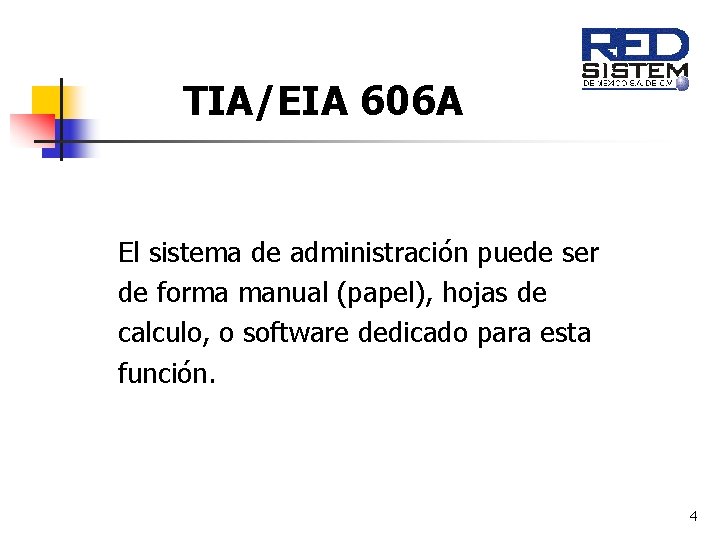 TIA/EIA 606 A El sistema de administración puede ser de forma manual (papel), hojas