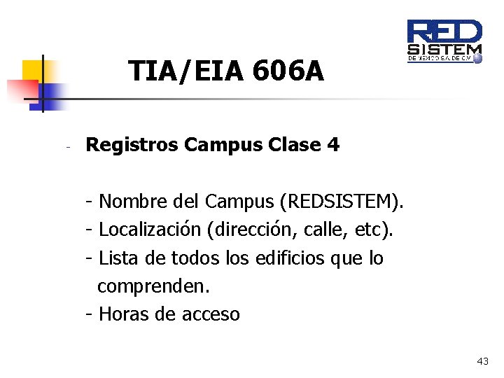 TIA/EIA 606 A - Registros Campus Clase 4 - Nombre del Campus (REDSISTEM). -