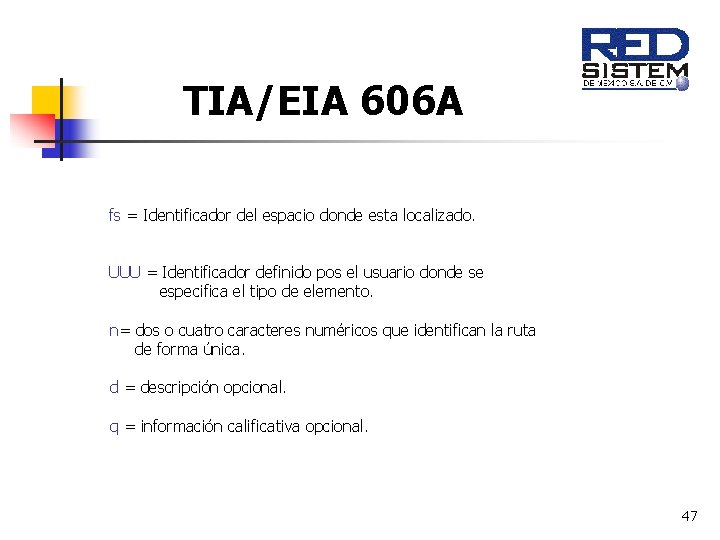 TIA/EIA 606 A fs = Identificador del espacio donde esta localizado. UUU = Identificador