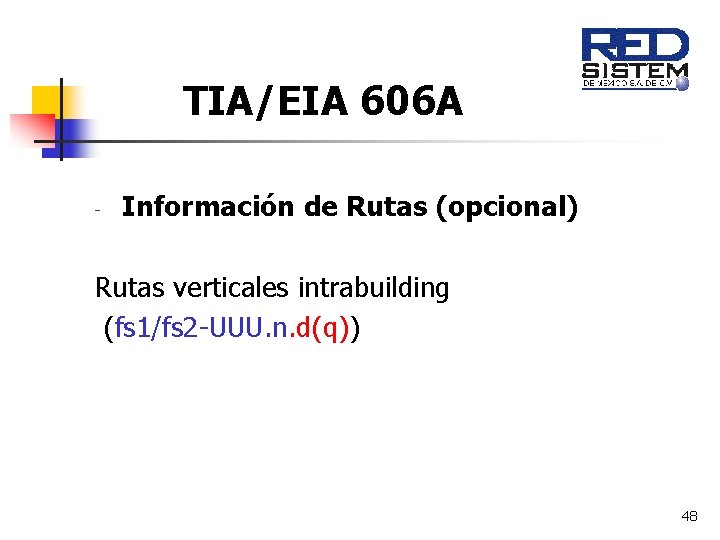 TIA/EIA 606 A - Información de Rutas (opcional) Rutas verticales intrabuilding (fs 1/fs 2