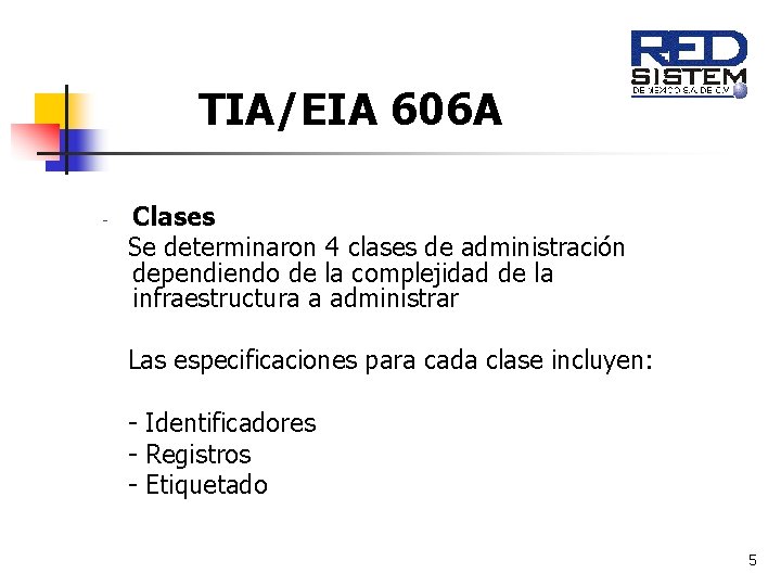 TIA/EIA 606 A - Clases Se determinaron 4 clases de administración dependiendo de la TIA/EIA 606 A - Clases Se determinaron 4 clases de administración dependiendo de la