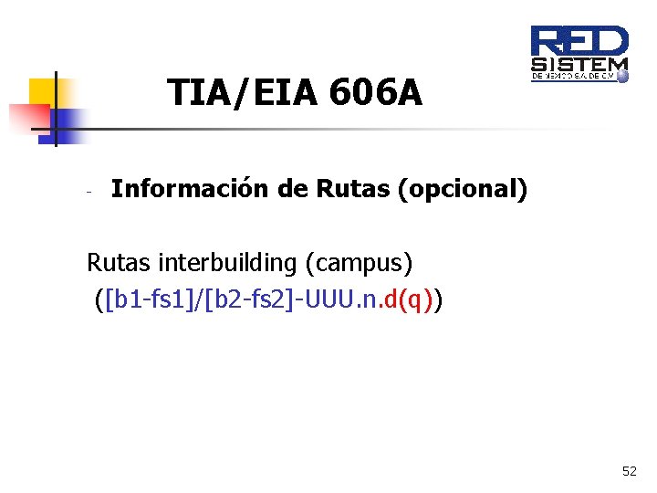TIA/EIA 606 A - Información de Rutas (opcional) Rutas interbuilding (campus) ([b 1 -fs TIA/EIA 606 A - Información de Rutas (opcional) Rutas interbuilding (campus) ([b 1 -fs