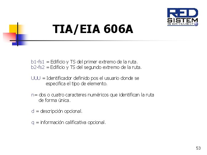 TIA/EIA 606 A b 1 -fs 1 = Edificio y TS del primer extremo