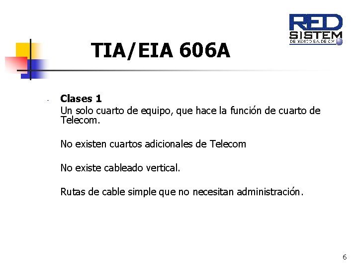 TIA/EIA 606 A - Clases 1 Un solo cuarto de equipo, que hace la