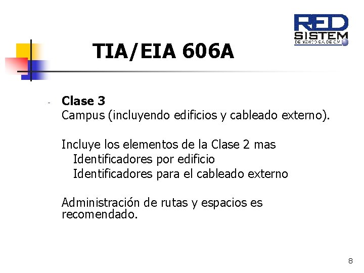 TIA/EIA 606 A - Clase 3 Campus (incluyendo edificios y cableado externo). Incluye los