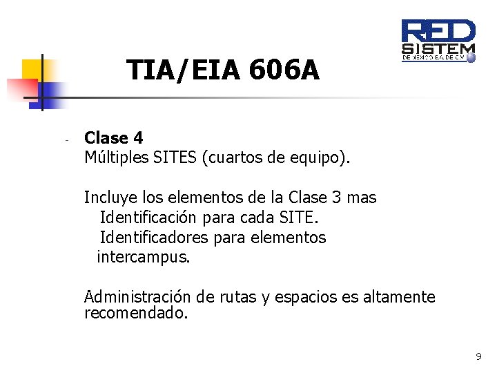 TIA/EIA 606 A - Clase 4 Múltiples SITES (cuartos de equipo). Incluye los elementos TIA/EIA 606 A - Clase 4 Múltiples SITES (cuartos de equipo). Incluye los elementos