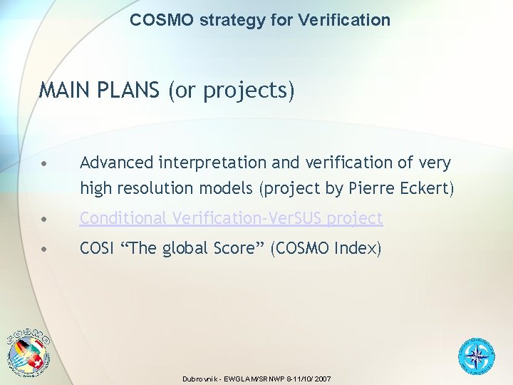 COSMO strategy for Verification MAIN PLANS (or projects) • Advanced interpretation and verification of