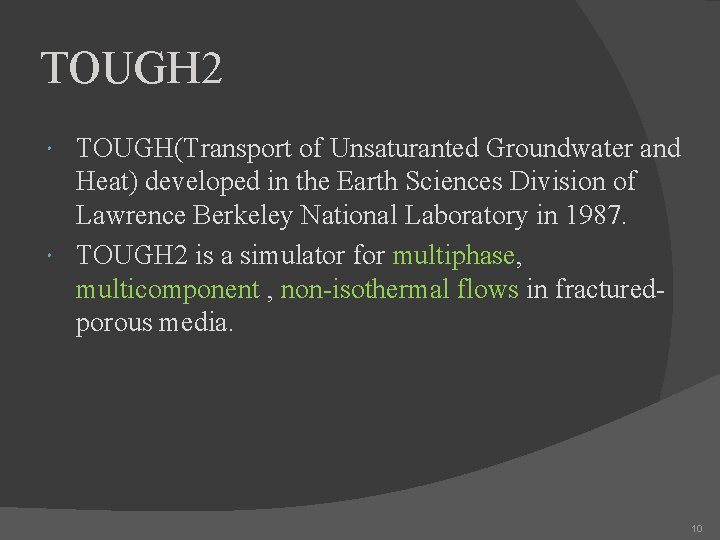 TOUGH 2 TOUGH(Transport of Unsaturanted Groundwater and Heat) developed in the Earth Sciences Division