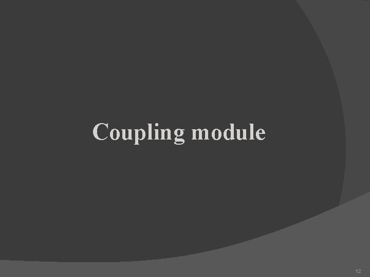 Coupling module 12 