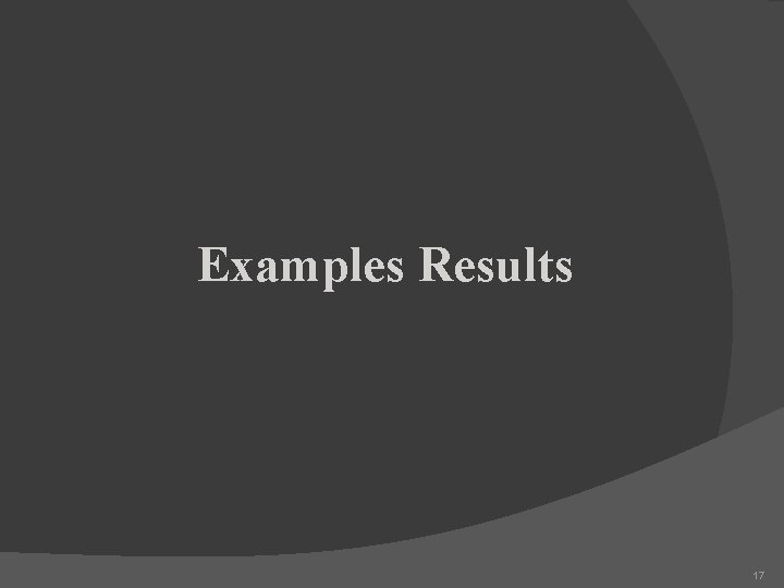 Examples Results 17 