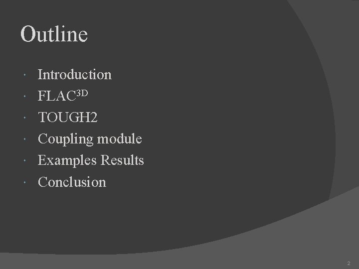 Outline Introduction FLAC 3 D TOUGH 2 Coupling module Examples Results Conclusion 2 