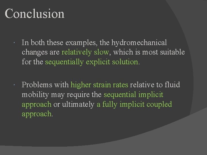 Conclusion In both these examples, the hydromechanical changes are relatively slow, which is most