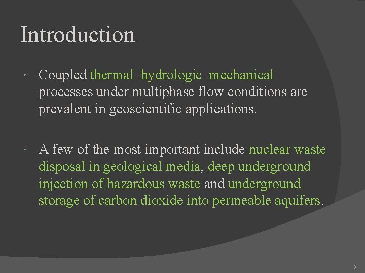 Introduction Coupled thermal–hydrologic–mechanical processes under multiphase flow conditions are prevalent in geoscientific applications. A