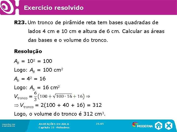 Exercício resolvido R 23. Um tronco de pirâmide reta tem bases quadradas de lados