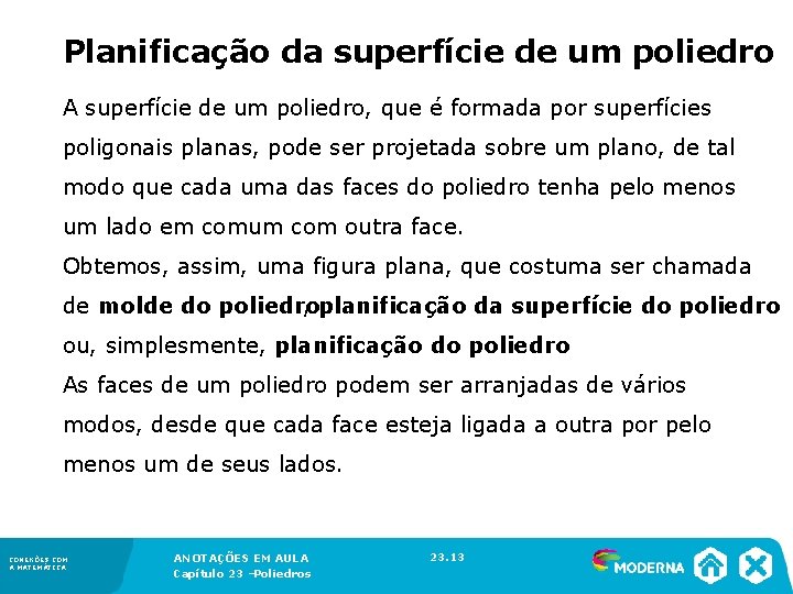 Planificação da superfície de um poliedro A superfície de um poliedro, que é formada