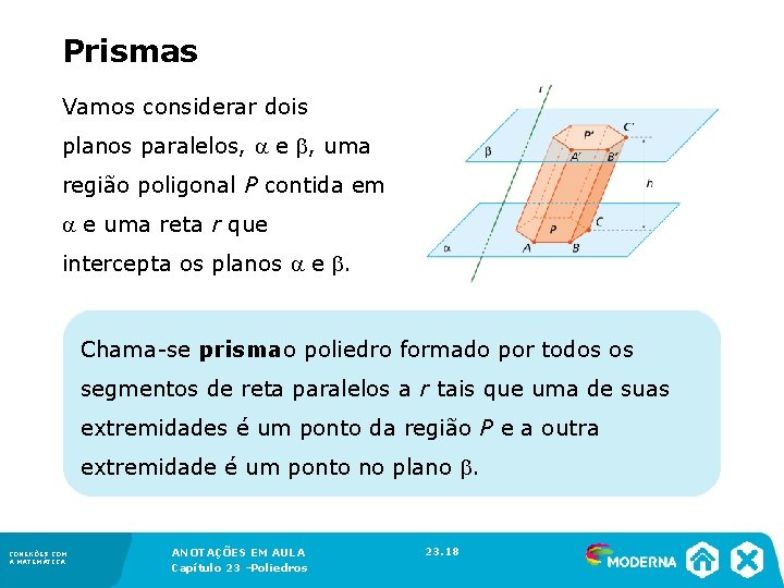 Prismas Vamos considerar dois planos paralelos, e , uma região poligonal P contida em