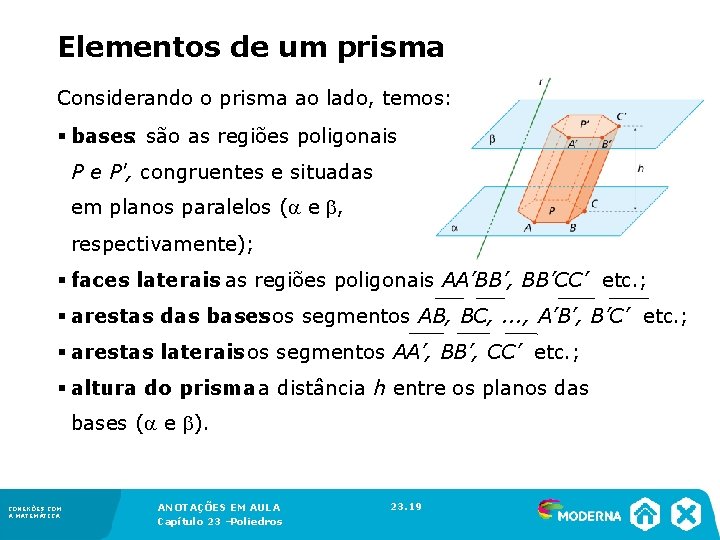 Elementos de um prisma Considerando o prisma ao lado, temos: § bases: são as