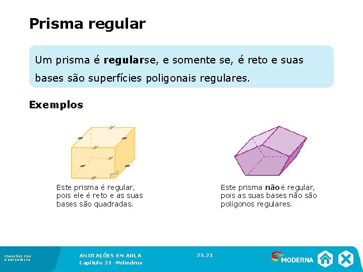 Prisma regular Um prisma é regular se, e somente se, é reto e suas