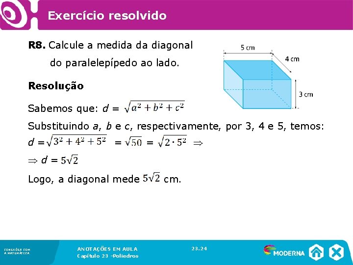 Exercício resolvido R 8. Calcule a medida da diagonal do paralelepípedo ao lado. Resolução