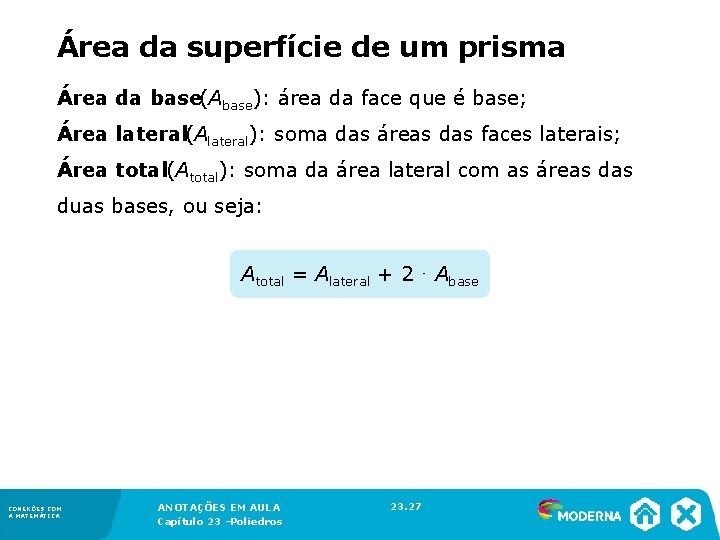Área da superfície de um prisma Área da base(Abase): área da face que é