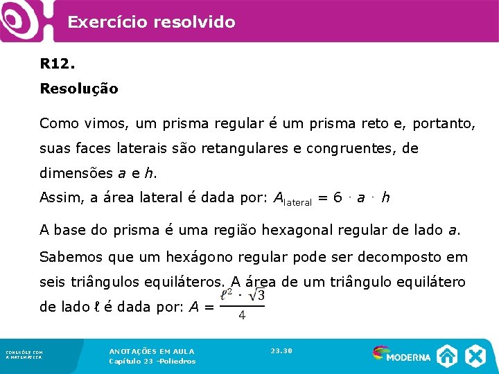 Exercício resolvido R 12. Resolução Como vimos, um prisma regular é um prisma reto