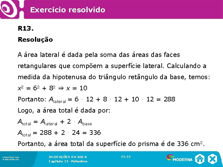 Exercício resolvido R 13. Resolução A área lateral é dada pela soma das áreas