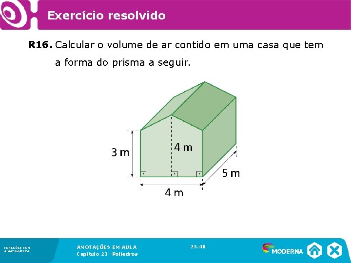 Exercício resolvido R 16. Calcular o volume de ar contido em uma casa que
