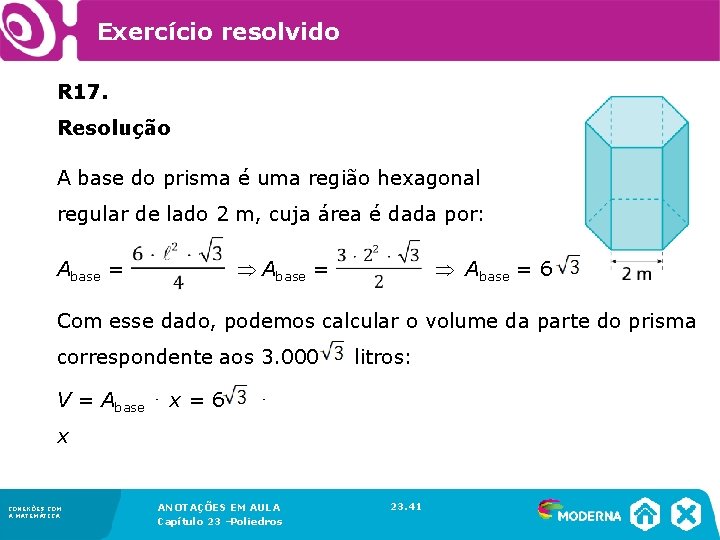 Exercício resolvido R 17. Resolução A base do prisma é uma região hexagonal regular