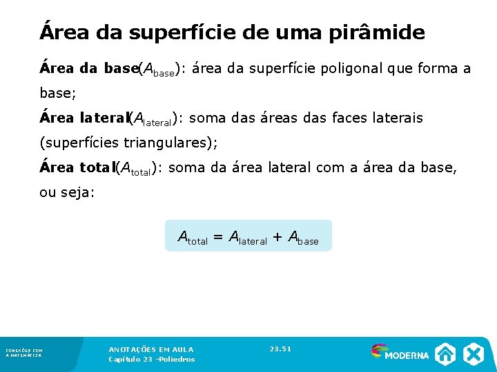 Área da superfície de uma pirâmide Área da base(Abase): área da superfície poligonal que